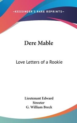 Dere Mable: Love Letters of a Rookie by Lieutenant Edward Streeter