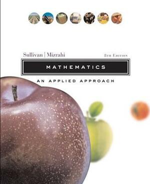Mathematics: An Applied Approach 8th Edition Wiley Plus Set by Michael Sullivan
