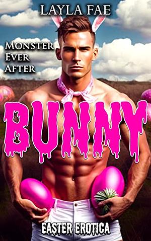 BUNNY: Easter Erotica by Layla Fae