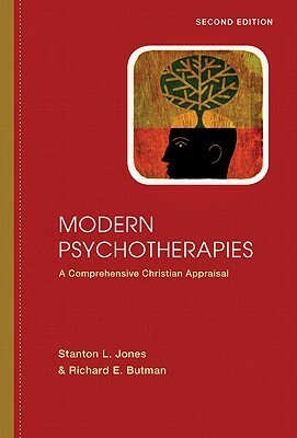Modern Psychotherapies: A Comprehensive Christian Appraisal by Stanton L. Jones, Richard E. Butman