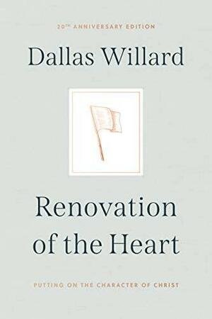 Renovation of the Heart: Putting on the Character of Christ by Randy Frazee, Dallas Willard