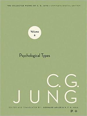 Collected Works of C. G. Jung, Volume 6: Psychological Types by R.F.C. Hull, C.G. Jung
