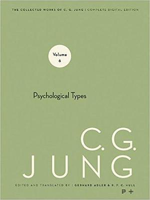 Collected Works of C. G. Jung, Volume 6: Psychological Types by C.G. Jung, R.F.C. Hull