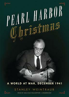 Pearl Harbor Christmas: A World at War, December 1941 by Stanley Weintraub