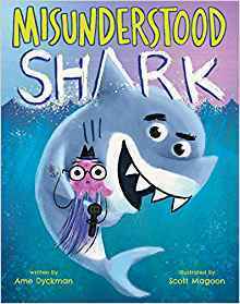 Misunderstood Shark by Ame Dyckman, Scott Magoon