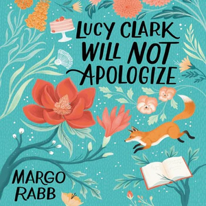 Lucy Clark Will Not Apologize by Margo Rabb