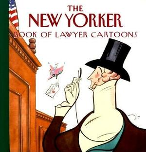 The New Yorker Book of Lawyer Cartoons by The New Yorker