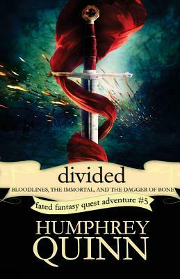 Divided (Bloodlines, the Immortal, and the Dagger of Bone) by Humphrey Quinn, Rachel Humphrey-d'Aigle