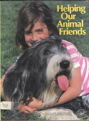 Helping Our Animal Friends by Judith E. Rinard