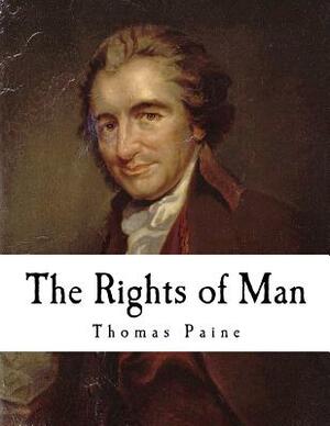 The Rights of Man: Thomas Paine by Thomas Paine