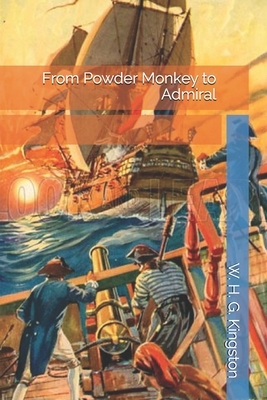 From Powder Monkey to Admiral by W. H. G. Kingston