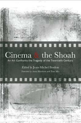 Cinema and the Shoah: An Art Confronts the Tragedy of the Twentieth Century by 