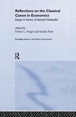 Reflections on the Classical Canon in Economics: Essays in Honour of Samuel Hollander by 