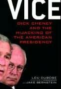 Vice: Dick Cheney and the Hijacking of the American Presidency by Lou Dubose, Jake Bernstein