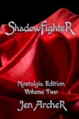 Shadowfighter: Nostalgia Edition, Volume 2 by Jenna Bowman, Jen Archer, J. C. Archer