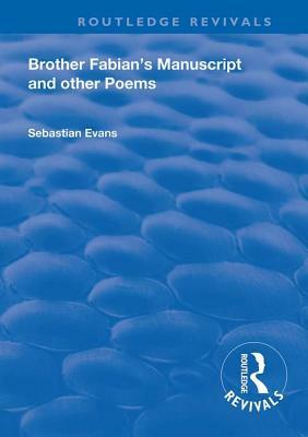 Brother Fabian's Manuscript: And Other Poems by Sebastian Evans