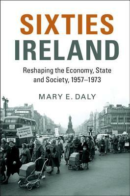 Sixties Ireland by Mary E. Daly