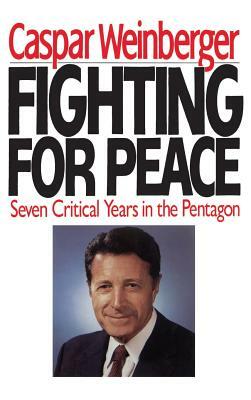 Fighting for Peace by Casper W. Weinberger, Weinberger