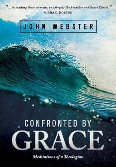 Confronted by Grace: Meditations of a Theologian by John B. Webster