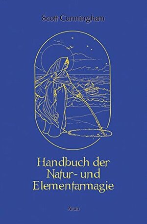 Handbuch der Natur- und Elementarmagie by Frances Hoffmann, Scott Cunningham