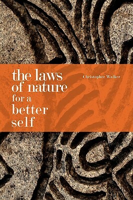 The Laws of Nature for a Better Self by Chris Walker