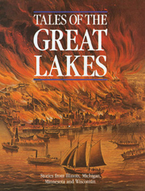 Tales of the Great Lakes: Stories from Illinois, Michigan, Minnesota and Wisconsin by Frank Oppel