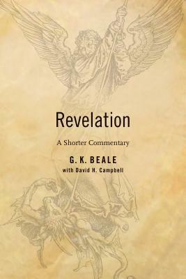 Revelation: A Shorter Commentary by David Campbell, G. K. Beale