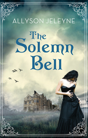 The Solemn Bell by Allyson Jeleyne
