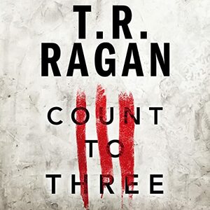 Count to Three by T.R. Ragan