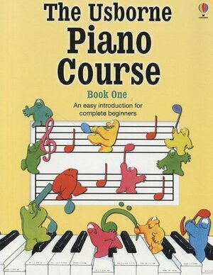 The Usborne Piano Course, Book One by Emma Danes, Kathy Gemmell, Katie Elliott