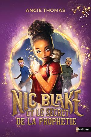 Nic Blake et le secret de la prophétie by Angie Thomas