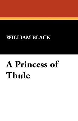 A Princess of Thule by William Black