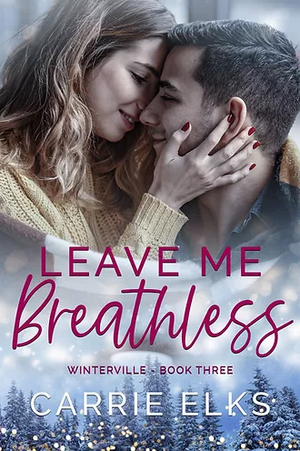 Leave Me Breathless by Carrie Elks