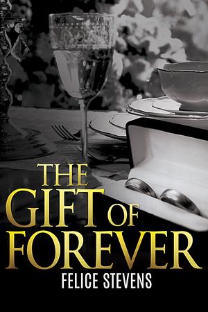 The Gift of Forever by Felice Stevens