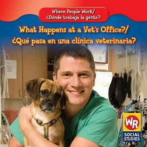 What Happens at a Vet's Office?/Que Pasa En Una Clinica Veterinaria? by Amy Hutchings