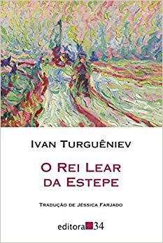 O Rei Lear da Estepe by Ivan Turgenev, Ivan Turgenev