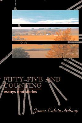 Fifty-Five and Counting by James Calvin Schaap