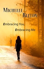 Embracing You, Embracing Me by Michelle Bellon