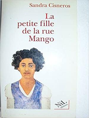 La Petite Fille de la rue Mango by Sandra Cisneros