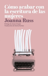 Cómo acabar con la escritura de las mujeres by Joanna Russ, Gloria Fortún