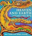 Heaven and Earth: A Jacob's Ladder Book by Sue Clarke, Hilary Arnold