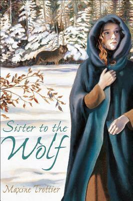 Sister to the Wolf by Maxine Trottier