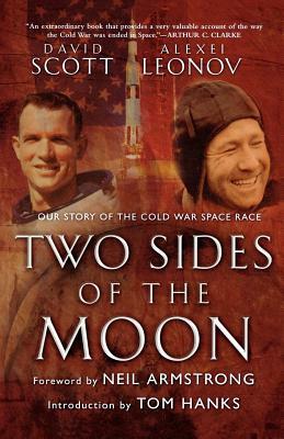 Two Sides of the Moon: Our Story of the Cold War Space Race by Alexei Leonov, David Scott