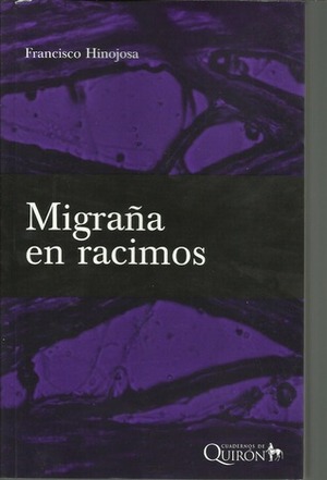 Migraña en racimos by Francisco Hinojosa