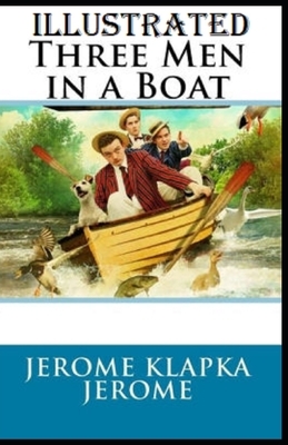 Three Men in a Boat Illustrated by Jerome K. Jerome