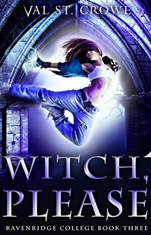 Witch, Please by Val St. Crowe