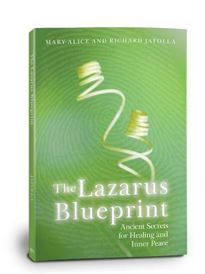 The Lazarus Blueprint: Ancient Secrets for Healing and Inner Peace by Mary-Alice Jafolla, Richard Jafolla