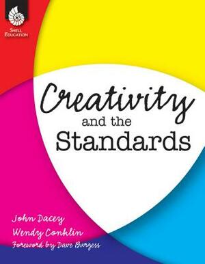 Creativity and the Standards by Wendy Conklin, John Dacey