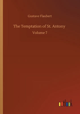 The Temptation of St. Antony: Volume 7 by Gustave Flaubert