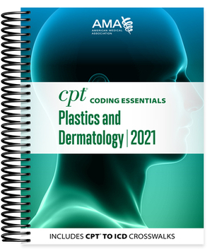 CPT Coding Essentials for Plastics and Dermatology 2021 by American Medical Association